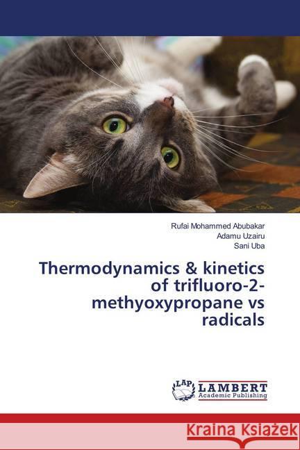 Thermodynamics & kinetics of trifluoro-2-methyoxypropane vs radicals Mohammed Abubakar, Rufai; Uzairu, Adamu; Uba, Sani 9786139984343 LAP Lambert Academic Publishing - książka