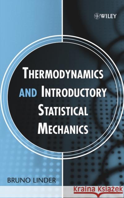 Thermodynamics and Introductory Statistical Mechanics Bruno Linder 9780471474593 Wiley-Interscience - książka