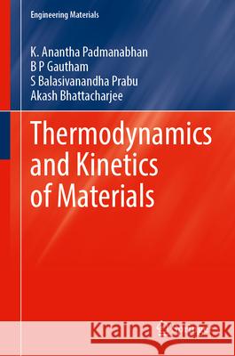 Thermodynamics and Kinetics of Materials K. Anantha Padmanabhan B. P. Gautham S. Balasivanandha Prabu 9783032145260 Springer - książka