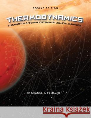 Thermodynamics: Fundamentals and Applications for Chemical Engineers Miguel T. Fleischer 9781516526680 Cognella Academic Publishing - książka