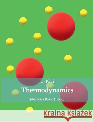 Thermodynamics: Ideal Gas Basic Theory U Kivi 9789528077411 Books on Demand - książka