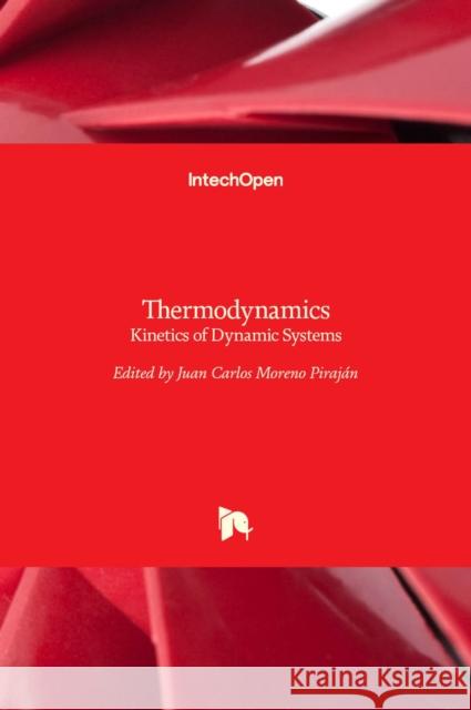 Thermodynamics: Kinetics of Dynamic Systems Moreno Piraj 9789533076270 Intechopen - książka