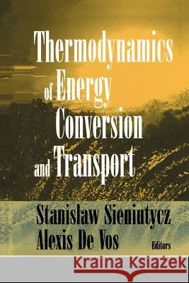 Thermodynamics of Energy Conversion and Transport Alexis D Stanislaw Sieniutycz Alexis De Vos 9781461270799 Springer - książka