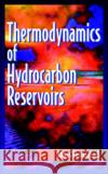 Thermodynamics of Hydrocarbon Reservoirs Abbas Firoozabadi 9780070220713 McGraw-Hill Professional Publishing