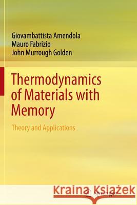 Thermodynamics of Materials with Memory: Theory and Applications Amendola, Giovambattista 9781489995872 Springer - książka