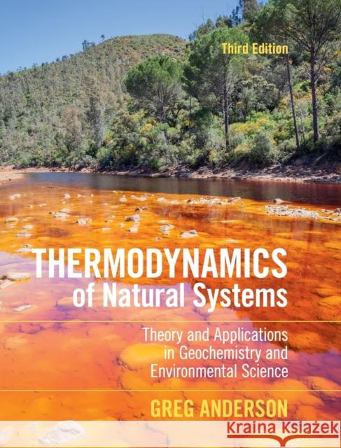 Thermodynamics of Natural Systems: Theory and Applications in Geochemistry and Environmental Science Anderson, Greg 9781107175211 Cambridge University Press - książka