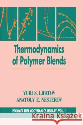 Thermodynamics of Polymer Blends, Volume I Iu S. Lipatov Anatoly E. Nesterov Lipatov 9781566766241 CRC - książka