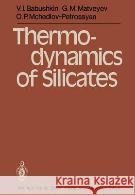 Thermodynamics of Silicates V. I. Babushkin G. M. Matveyev O. P. McHedlov-Petrossyan 9783642693229 Springer - książka