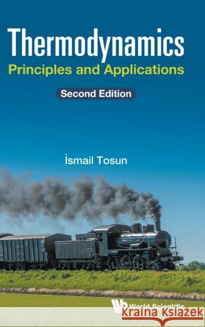 Thermodynamics: Principles and Applications (Second Edition) Ismail Tosun 9789811217067 World Scientific Publishing Company - książka