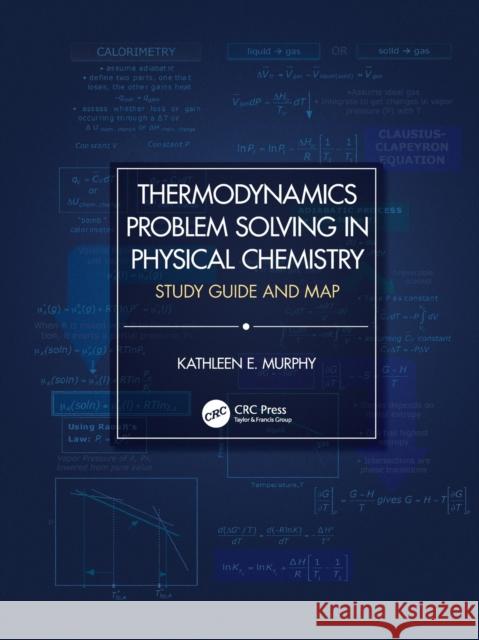 Thermodynamics Problem Solving in Physical Chemistry: Study Guide and Map Kathleen E. Murphy 9780367231163 CRC Press - książka