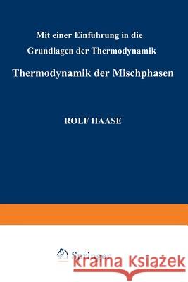 Thermodynamik Der Mischphasen: Mit Einer Einführung in Die Grundlagen Der Thermodynamik Haase, Rudolf 9783662225479 Springer - książka