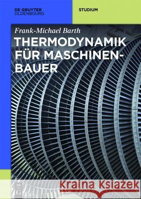 Thermodynamik für Maschinenbauer Frank-Michael Barth 9783110413342 de Gruyter Oldenbourg - książka