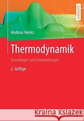 Thermodynamik: Grundlagen Und Anwendungen Heintz, Andreas 9783662499214 Springer Spektrum - książka