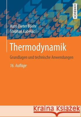 Thermodynamik: Grundlagen Und Technische Anwendungen Baehr, Hans Dieter 9783662495674 Springer Vieweg - książka