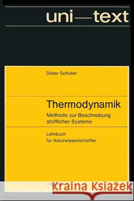 Thermodynamik: Methode Zur Beschreibung Stofflicher Systeme Lehrbuch Für Naturwissenschaftler Schuller, Dieter 9783528033125 Springer - książka