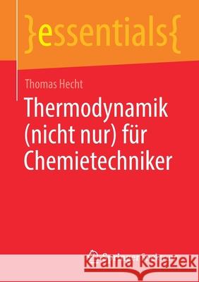 Thermodynamik (Nicht Nur) Für Chemietechniker Hecht, Thomas 9783658347758 Springer Spektrum - książka