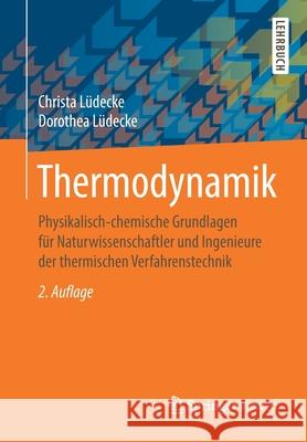 Thermodynamik: Physikalisch-Chemische Grundlagen Für Naturwissenschaftler Und Ingenieure Der Thermischen Verfahrenstechnik Lüdecke, Christa 9783662587997 Springer Vieweg - książka