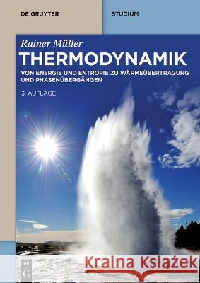 Thermodynamik: Von Energie Und Entropie Zu Wärmeübertragung Und Phasenübergängen Müller, Rainer 9783111070087 Walter de Gruyter - książka