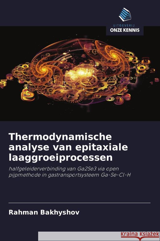 Thermodynamische analyse van epitaxiale laaggroeiprocessen Bakhyshov, Rahman 9786202588997 Uitgeverij Onze Kennis - książka