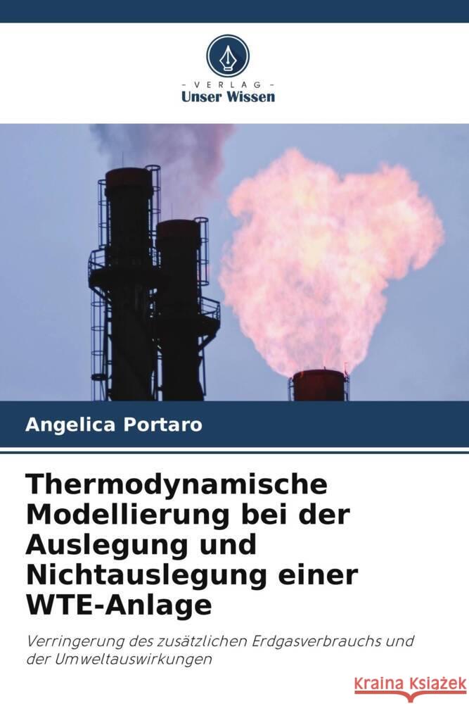 Thermodynamische Modellierung bei der Auslegung und Nichtauslegung einer WTE-Anlage Angelica Portaro 9786207438389 Verlag Unser Wissen - książka