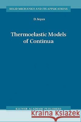 Thermoelastic Models of Continua D. Iesan Dorin Iesan 9781402023095 Kluwer Academic Publishers - książka