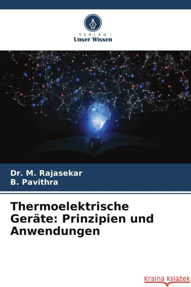 Thermoelektrische Ger?te: Prinzipien und Anwendungen M. Rajasekar B. Pavithra 9786208122393 Verlag Unser Wissen - książka