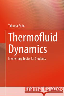 Thermofluid Dynamics Endo, Takuma 9789819545131 Springer - książka