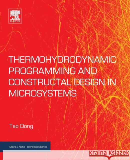 Thermohydrodynamic Programming and Constructal Design in Microsystems Tao Dong 9780128131916 Elsevier - książka