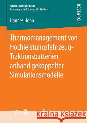 Thermomanagement Von Hochleistungsfahrzeug-Traktionsbatterien Anhand Gekoppelter Simulationsmodelle Hopp, Hannes 9783658142469 Springer Vieweg - książka