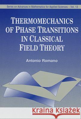 Thermomechanics of Phase Transitions in Classical Field Theory Antonio Romano 9789810213985 World Scientific Publishing Company - książka