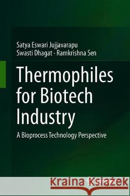 Thermophiles for Biotech Industry: A Bioprocess Technology Perspective Eswari, Jujjavarapu Satya 9789813299184 Springer - książka