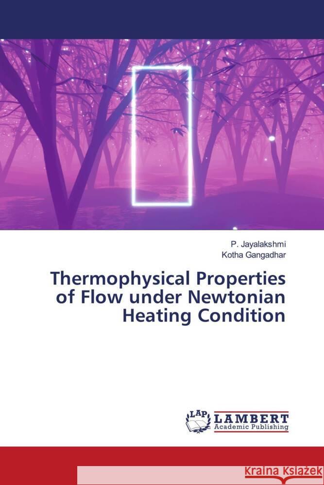 Thermophysical Properties of Flow under Newtonian Heating Condition Jayalakshmi, P., Gangadhar, Kotha 9786206780717 LAP Lambert Academic Publishing - książka