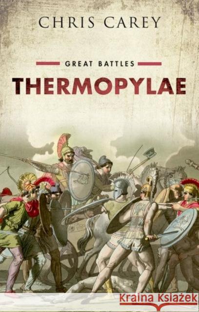 Thermopylae: Great Battles Chris (Professor Emeritus of Greek, University College London) Carey 9780198754114 Oxford University Press - książka