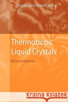 Thermotropic Liquid Crystals: Recent Advances Ramamoorthy, Ayyalusamy 9789048173419 Springer - książka