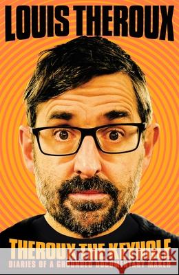 Theroux The Keyhole: Diaries of a Grounded Documentary Maker Louis Theroux 9781509880416 Pan Macmillan - książka