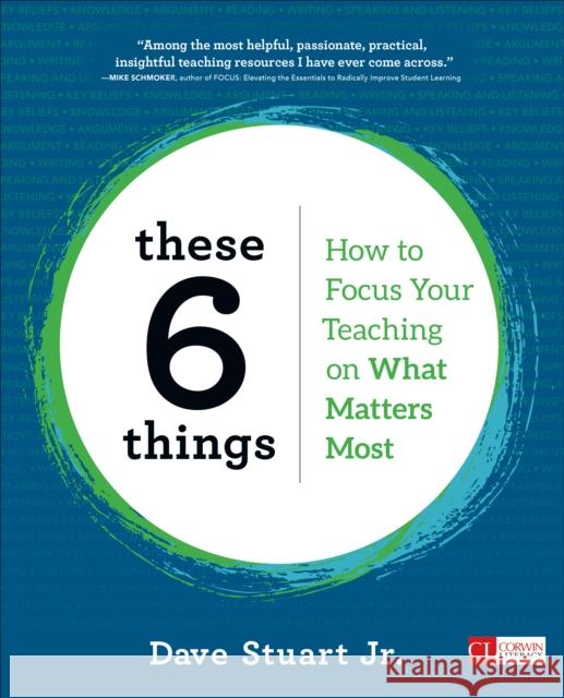 These 6 Things: How to Focus Your Teaching on What Matters Most Dave Stuart 9781506391038 SAGE Publications Inc - książka
