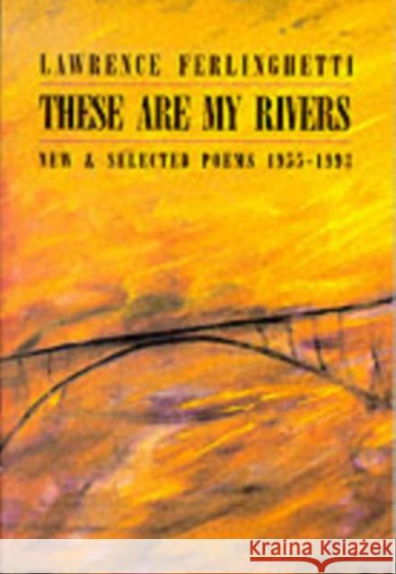 These Are My Rivers: New & Selected Poems 1955-1993 Ferlinghetti, Lawrence 9780811212731 NEW DIRECTIONS PUBLISHING CORPORATION - książka
