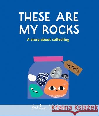 These Are My Rocks Bethan Woollvin 9781836004660 Frances Lincoln Ltd - książka