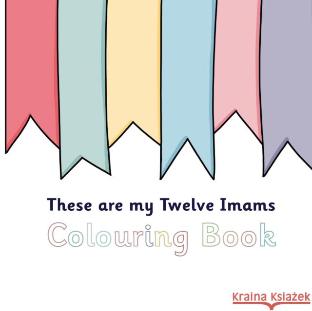 These Are My Twelve Imams Colouring Book Sun Behind the Cloud 9781908110756 Sun Behind the Cloud Publications Ltd - książka