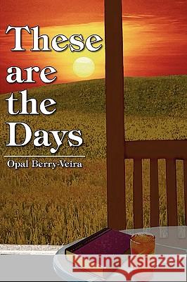 These Are the Days Berry-Veira, Opal 9781420802115 Authorhouse - książka