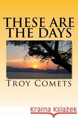 These Are The Days Troy Comets 9781523479566 Createspace Independent Publishing Platform - książka