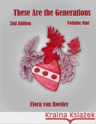 These Are the Generations: A Biography of the von Roeder Family and its Role in Texas History Roeder, Flora Von 9781484096833 Createspace - książka