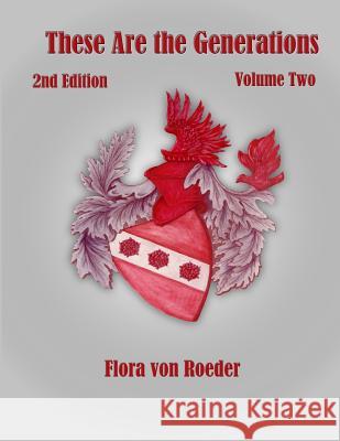 These Are the Generations: A Biography of the von Roeder Family and its Role in Texas History Von Roeder, Flora 9781497599345 Createspace - książka
