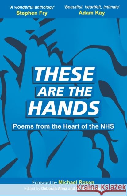 These Are The Hands: Poems from the Heart of the NHS Michael Rosen Deborah Alma Katie Amiel 9781911048404 Fair Acre Press - książka