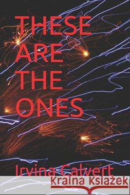 These Are the Ones Irvina Calvert 9798522050634 Independently Published - książka