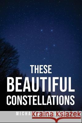 These Beautiful Constellations Michaela Sinclair   9781805093107 GHOSTWRITY - książka
