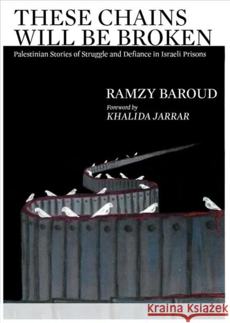 These Chains Will Be Broken: Palestinian Stories of Struggle and Defiance in Israeli Prisons Ramzy Baroud Khalida Jarrar Place Saver 9781949762099 Clarity Press - książka