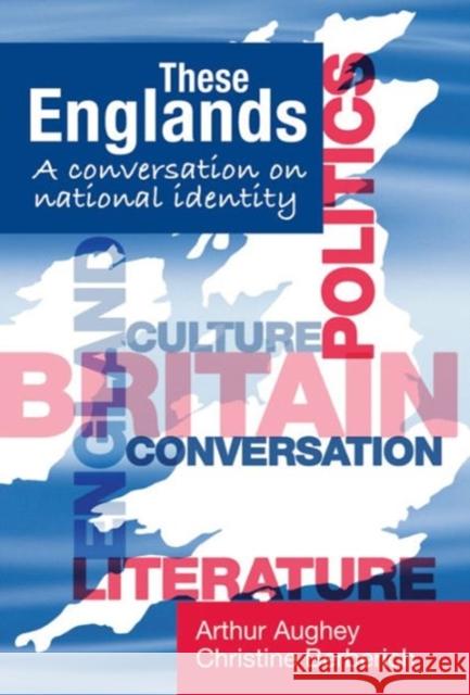 These Englands: A Conversation on National Identity Aughey, Arthur 9780719079610 Manchester University Press - książka