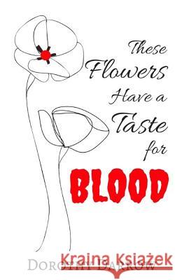 These Flowers Have a Taste for Blood Dorothy Pratt 9781537465234 Createspace Independent Publishing Platform - książka