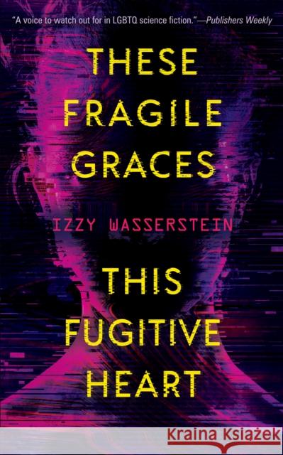 These Fragile Graces, This Fugitive Heart Izzy Wasserstein 9781616964122 Tachyon Publications - książka